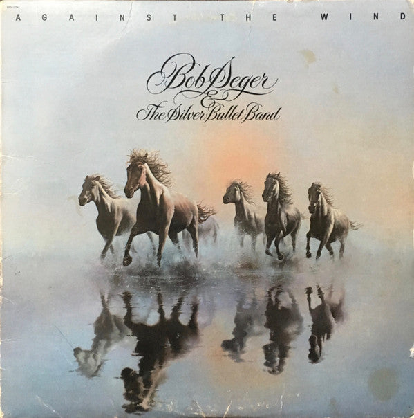 Bob Seger & The Silver Bullet Band* : Against The Wind (LP, Album, Los)
