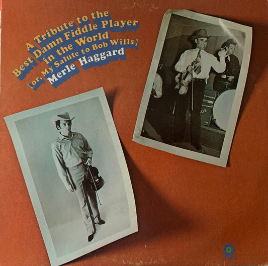 Merle Haggard : A Tribute To The Best Damn Fiddle Player In The World: Or, My Salute To Bob Wills (LP, Album, Jac)