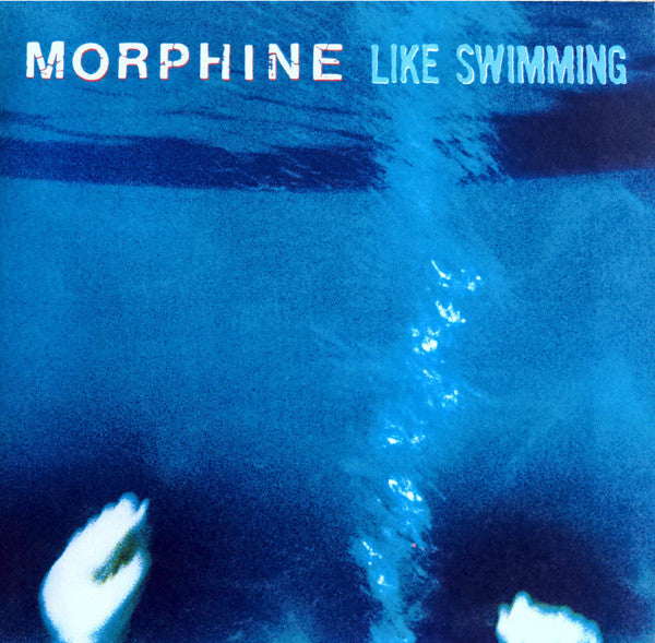 Morphine (2) : Like Swimming (LP, Album, RE, RM, Blu)