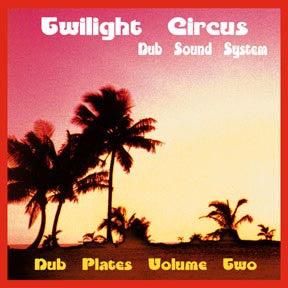 Twilight Circus Dub Sound System : Dub Plates Volume Two (LP, Album)