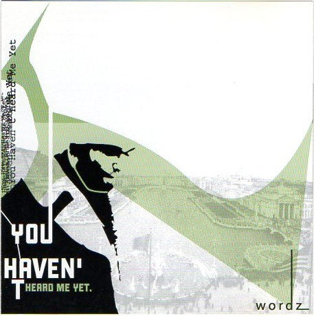 Wordz : You Haven't Heard Me Yet (CD, Album)