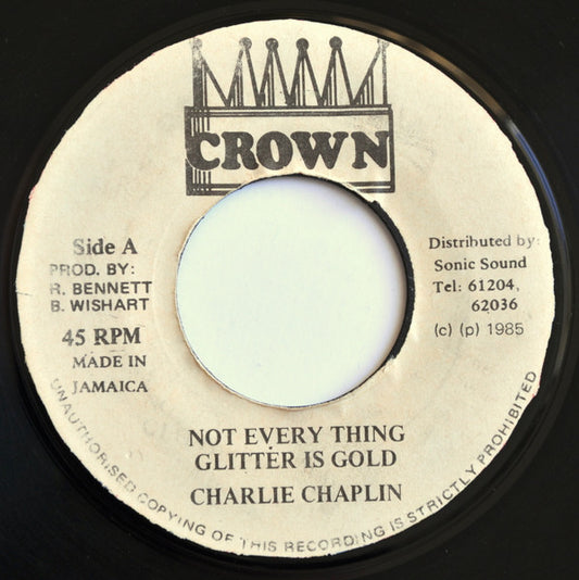 Charlie Chaplin (2) : Not Every Thing Glitter Is Gold (7")