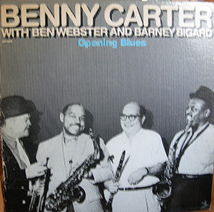 Benny Carter With Ben Webster & Barney Bigard : Opening Blues (LP, Album, RE, RM)